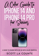 A Color Guide to Iphone 14 and Iphone 14 Pro for Seniors Scott La Counte