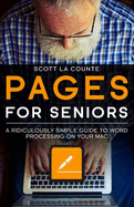 Pages for Seniors: a Ridiculously Simple Guide to Word Processing on Your Mac