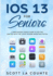 Ios 13 for Seniors: a Ridiculously Simple Guide to Getting Started With the Latest Iphone Operating System