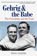 Gehrig and the Babe: the Friendship and the Feud