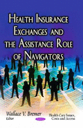 Health Insurance Exchanges and the Assistance Role of Navigators (Health Care Issues, Costs and Access)