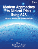 Modern Approaches to Clinical Trials Using Sas: Classical, Adaptive, and Bayesian Methods