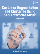 Customer Segmentation and Clustering Using Sas Enterprise Miner