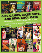 Girl Gangs, Biker Boys, and Real Cool Cats: Pulp Fiction and Youth Culture, 1950 to 1980