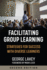 Facilitating Group Learning: Strategies for Success With Adult Learners