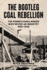 The Bootleg Coal Rebellion: the Pennsylvania Miners Who Seized an Industry: 1925-1942