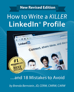 How to Write a Killer Linkedin� Profile...and 18 Mistakes to Avoid: Updated for 2022 (16th Edition)