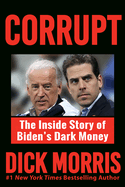 Corrupt: the Inside Story of Biden's Dark Money, With a Foreword By Peter Navarro