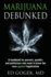Marijuana Debunked: a Handbook for Parents, Pundits and Politicians Who Want to Know the Case Against Legalization
