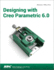 Designing With Creo Parametric 6.0