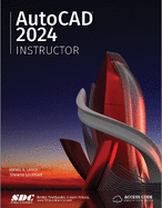Autocad 2024 Instructor: a Student Guide for in-Depth Coverage of Autocad's Commands and Features