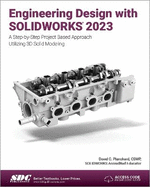 Engineering Design With Solidworks 2023: a Step-By-Step Project Based Approach Utilizing 3d Solid Modeling