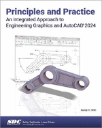 Principles and Practice an Integrated Approach to Engineering Graphics and Autocad 2024
