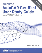 Autodesk Autocad Certified User Study Guide (Autocad 2024 Edition)