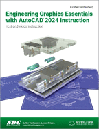Engineering Graphics Essentials With Autocad 2024 Instruction: Text and Video Instruction