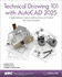 Technical Drawing 101 With Autocad 2025: a Multidisciplinary Guide to Drafting Theory and Practice With Video Instruction