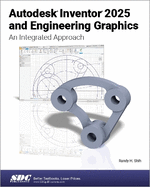 Autodesk Inventor 2025 and Engineering Graphics: an Integrated Approach