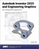 Autodesk Inventor 2025 and Engineering Graphics: an Integrated Approach