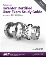 Autodesk Inventor Certified User Exam Study Guide (Inventor 2025 Edition)