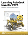 Learning Autodesk Inventor 2026: Modeling, Assembly and Analysis