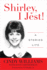Shirley, I Jest! : a Storied Life