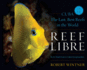 Reef Libre: Cuba--the Last, Best Reefs in the World