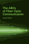 The Abcs of Fiber Optic Communication