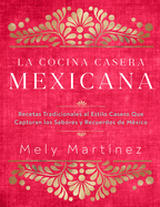 La Cocina Casera Mexicana / the Mexican Home Kitchen (Spanish Edition)