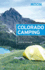 Moon Colorado Camping: the Complete Guide to Tent and Rv Camping (Moon Outdoors)