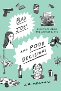 Bad Jobs and Poor Decisions: Dispatches From the Working Class