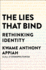The Lies That Bind: Rethinking Identity