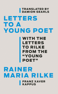 Letters to a Young Poet: With the Letters to Rilke From the? Young Poet?