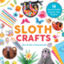 Sloth Crafts: 18 Fun & Creative Step-By-Step Projects (Creature Crafts)