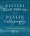 Digital Hand Lettering and Modern Calligraphy: Essential Techniques Plus Step-By-Step Tutorials for Scanning, Editing, and Creating on a Tablet