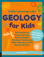 Little Learning Labs: Geology for Kids, Abridged Paperback Edition