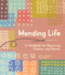 Mending Life: a Handbook for Repairing Clothes and Hearts G, and Patching to Practice Sustainable Fashion and Repair the Clothes You Love)