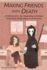 Making Friends With Death: a Field Guide for Your Impending Last Breath (to Be Read, Ideally, Before It's Imminent! )