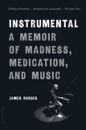 Instrumental: a Memoir of Madness, Medication, and Music