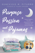 Purpose, Passion, and Pajamas: How to Transform Your Life, Embrace the Human Connection, and Lead With Meaning