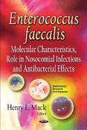 Enterococcus Faecalis: Molecular Characteristics, Role in Nosocomial Infections and Antibacterial Effects
