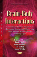 Brain Body Interactions Contemporary Outcome Prediction in Aneurysmal Subarachnoid Hemorrhage Using Bayesian Neural Networks and Fuzzy Logic (Pb 2014)