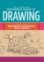 The Complete Beginners Guide to Drawing: More Than 200 Drawing Techniques, Tips & Lessons (Complete Book of...)