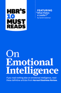 Hbr's 10 Must Reads on Emotional Intelligence (With Featured Article "What Makes a Leader? " By Daniel Goleman)(Hbr's 10 Must Reads)
