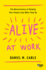 Alive at Work: the Neuroscience of Helping Your People Love What They Do