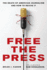 Free the Press: the Death of American Journalism and How to Revive It
