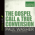 The Gospel Call and True Conversion (Recovering the Gospel)