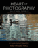 Heart of Photography: Further Explorations in Nalanda Miksang Photography (Way of Seeing)