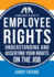 The Aba Consumer Guide to Employee Rights: Understanding and Asserting Your Rights on the Job