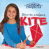 How to Make a Kite (Step-By-Step Projects)