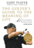 The Golfer's Guide to the Meaning of Life: Lessons I'Ve Learned From My Life on the Links